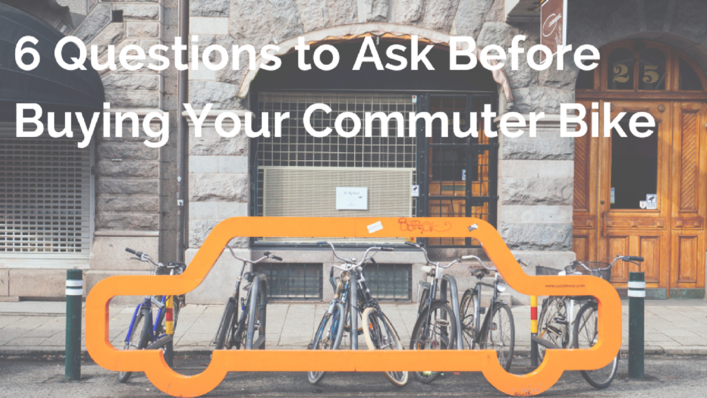 Which Bike to Buy? 6 Questions to Ask to Find the Best Commuter Bike