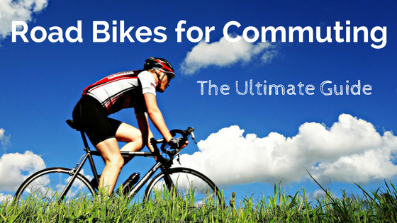 Road Bike for Commuting: The Ultimate Guide