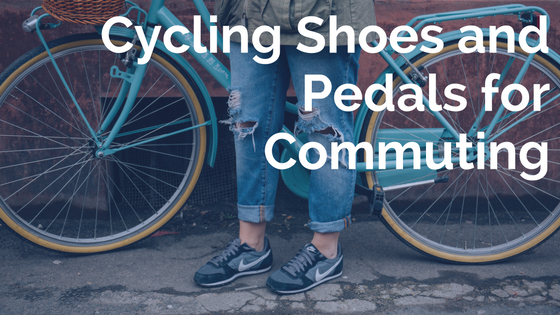 Cycling Shoes and Pedals for Commuting